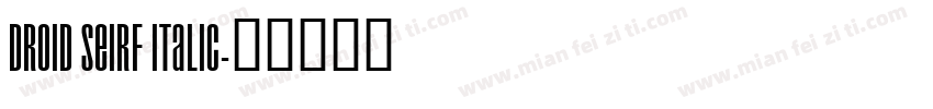 droid seirf italic字体转换